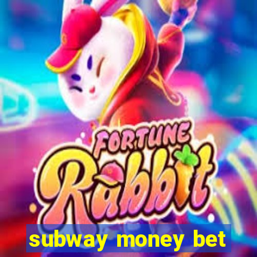 subway money bet